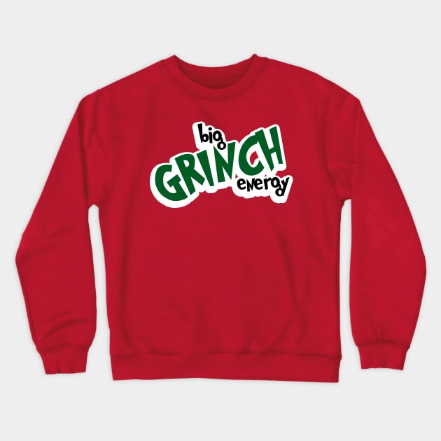 Big Grinch Energy Crewneck Sweatshirt by ShawneeRuthstrom